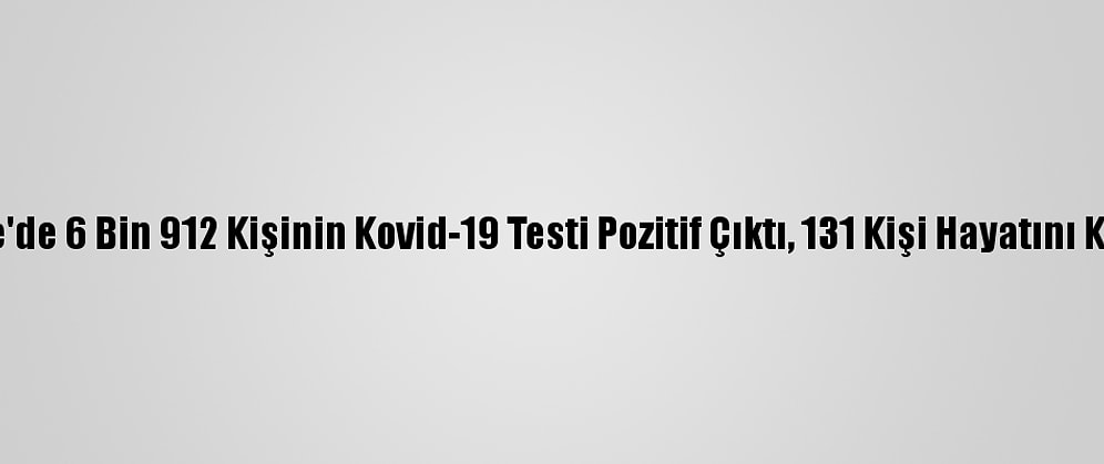 Türkiye'de 6 Bin 912 Kişinin Kovid-19 Testi Pozitif Çıktı, 131 Kişi Hayatını Kaybetti