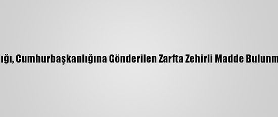 Tunus Başsavcılığı, Cumhurbaşkanlığına Gönderilen Zarfta Zehirli Madde Bulunmadığını Açıkladı