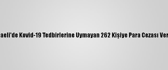 Kocaeli'de Kovid-19 Tedbirlerine Uymayan 262 Kişiye Para Cezası Verildi