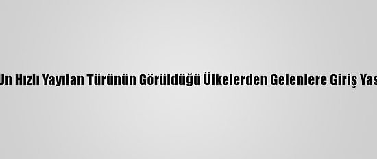 Özbekistan, Kovid-19'Un Hızlı Yayılan Türünün Görüldüğü Ülkelerden Gelenlere Giriş Yasağını 1 Ay Daha Uzattı