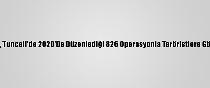 Mehmetçik, Tunceli'de 2020'De Düzenlediği 826 Operasyonla Teröristlere Göz Açtırmadı