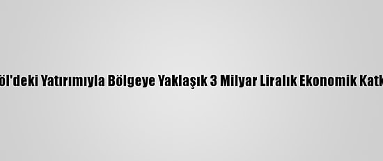 Sütaş'ın Bingöl'deki Yatırımıyla Bölgeye Yaklaşık 3 Milyar Liralık Ekonomik Katkı Sağlanacak