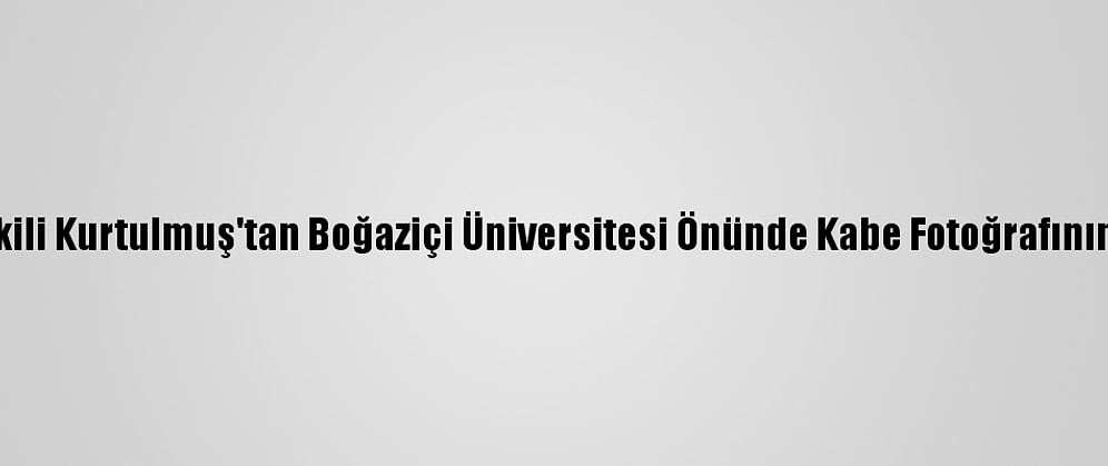 Ak Parti Genel Başkanvekili Kurtulmuş'tan Boğaziçi Üniversitesi Önünde Kabe Fotoğrafının Yere Serilmesine Tepki:
