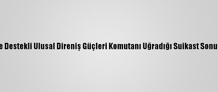 Yemen'de Bae Destekli Ulusal Direniş Güçleri Komutanı Uğradığı Suikast Sonucu Öldürüldü