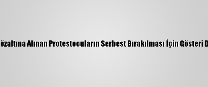 Tunus'ta Gözaltına Alınan Protestocuların Serbest Bırakılması İçin Gösteri Düzenlendi