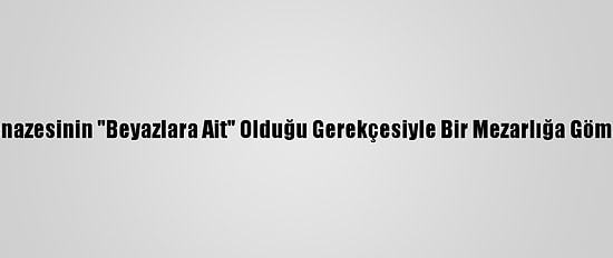ABD'de Siyahi Polisin Cenazesinin "Beyazlara Ait" Olduğu Gerekçesiyle Bir Mezarlığa Gömülmesine İzin Verilmedi