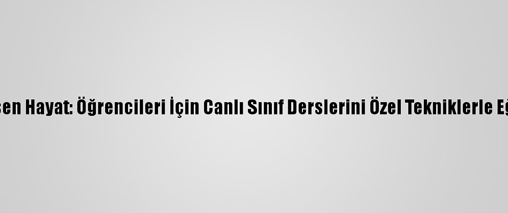 Koronavirüsle Değişen Hayat: Öğrencileri İçin Canlı Sınıf Derslerini Özel Tekniklerle Eğlenceli Hale Getirdi