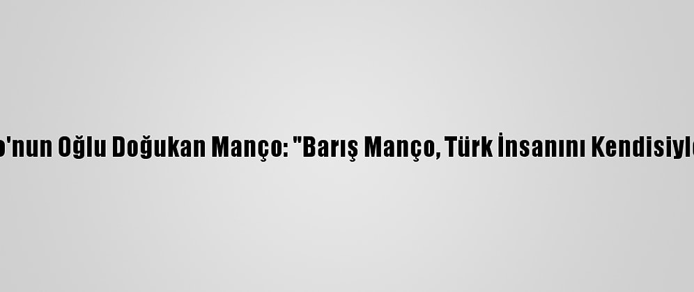 Barış Manço'nun Oğlu Doğukan Manço: "Barış Manço, Türk İnsanını Kendisiyle Tanıştırdı"