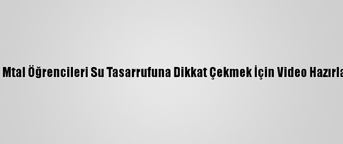 İtü Mtal Öğrencileri Su Tasarrufuna Dikkat Çekmek İçin Video Hazırladı