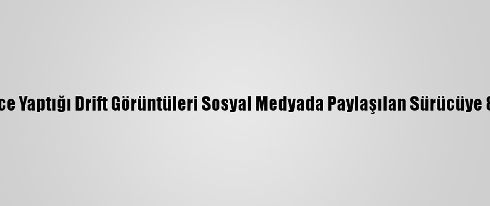 Ankara'da 3 Yıl Önce Yaptığı Drift Görüntüleri Sosyal Medyada Paylaşılan Sürücüye 8 Bin 353 Lira Ceza