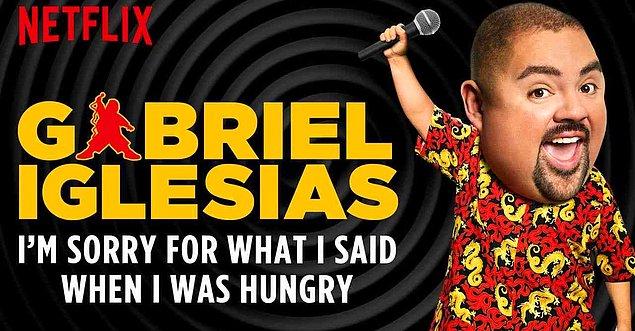 10. Gabriel Iglesias: I'm Sorry for What I Said When I Was Hungry (2016)