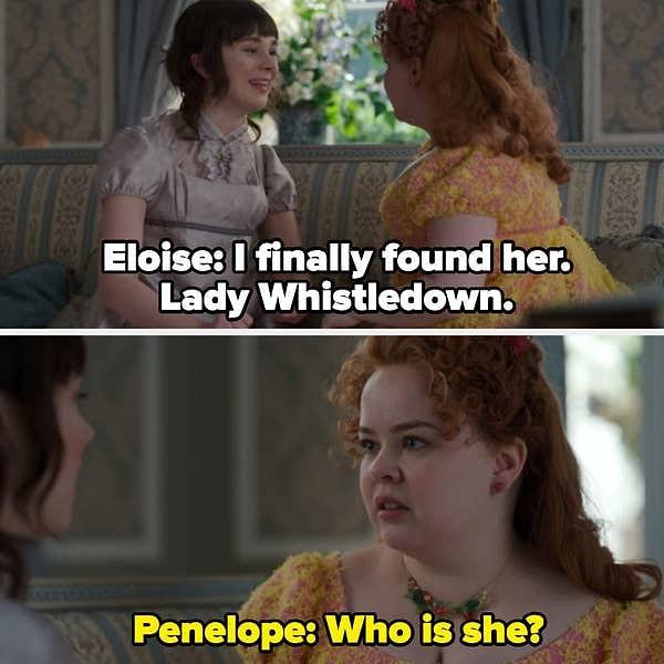 9. Penelope, Eloise ona 8. Bölüm'de Lady Whistledown'ın kimliğini ortaya çıkardığını açıkladığında şaşırıp telaşlanıyor.