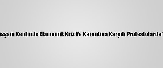 Lübnan'ın Trablusşam Kentinde Ekonomik Kriz Ve Karantina Karşıtı Protestolarda 10 Kişi Yaralandı