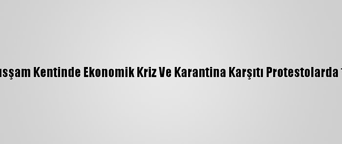 Lübnan'ın Trablusşam Kentinde Ekonomik Kriz Ve Karantina Karşıtı Protestolarda 10 Kişi Yaralandı