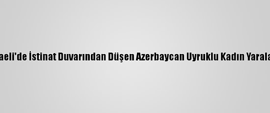 Kocaeli'de İstinat Duvarından Düşen Azerbaycan Uyruklu Kadın Yaralandı