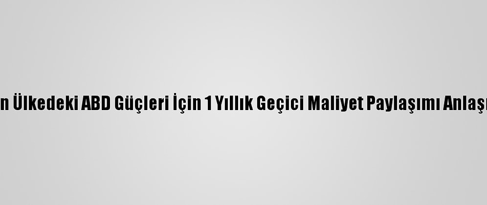 Japonya'dan Ülkedeki ABD Güçleri İçin 1 Yıllık Geçici Maliyet Paylaşımı Anlaşması Teklifi