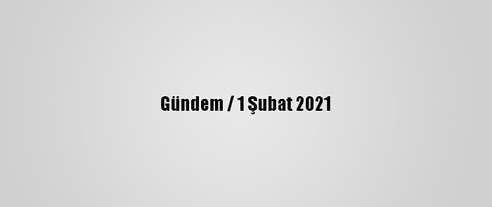 Gündem / 1 Şubat 2021