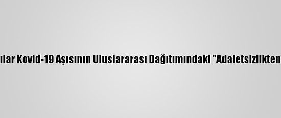 Pakistanlılar Kovid-19 Aşısının Uluslararası Dağıtımındaki "Adaletsizlikten" Endişeli