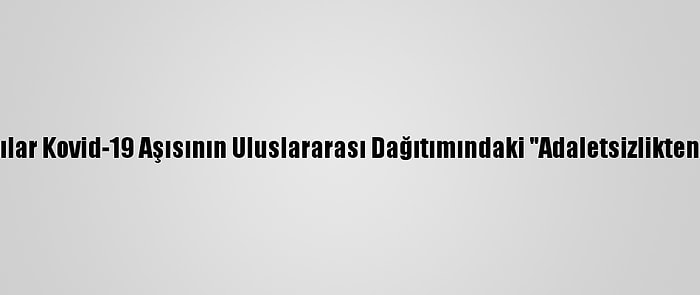 Pakistanlılar Kovid-19 Aşısının Uluslararası Dağıtımındaki "Adaletsizlikten" Endişeli