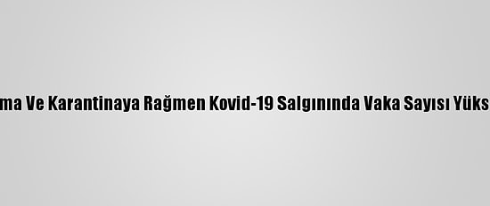 İsrail'de Aşılama Ve Karantinaya Rağmen Kovid-19 Salgınında Vaka Sayısı Yüksek Seyrediyor