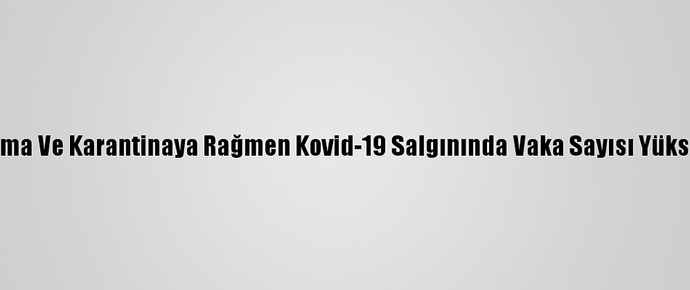 İsrail'de Aşılama Ve Karantinaya Rağmen Kovid-19 Salgınında Vaka Sayısı Yüksek Seyrediyor