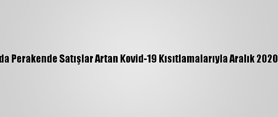 Almanya'da Perakende Satışlar Artan Kovid-19 Kısıtlamalarıyla Aralık 2020’De Düştü