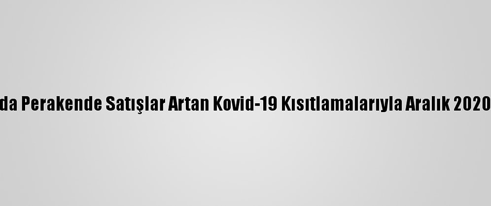 Almanya'da Perakende Satışlar Artan Kovid-19 Kısıtlamalarıyla Aralık 2020’De Düştü