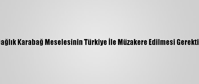 Medvedev, Dağlık Karabağ Meselesinin Türkiye İle Müzakere Edilmesi Gerektiğini Söyledi