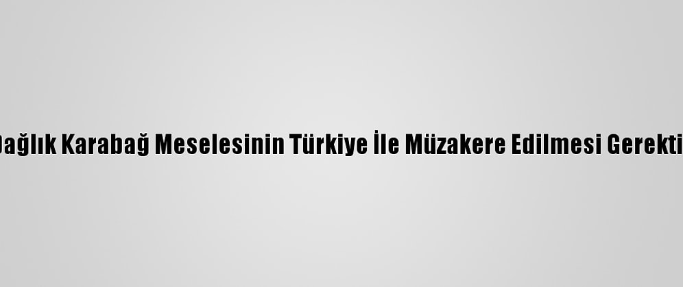 Medvedev, Dağlık Karabağ Meselesinin Türkiye İle Müzakere Edilmesi Gerektiğini Söyledi