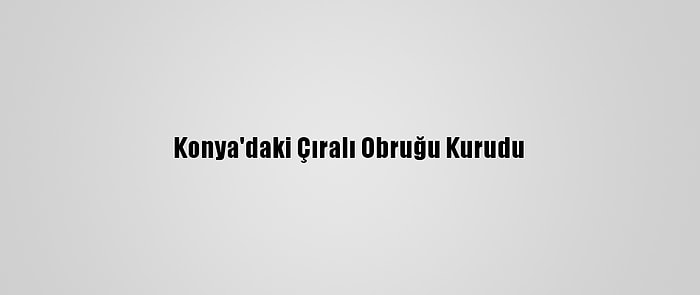 Konya'daki Çıralı Obruğu Kurudu