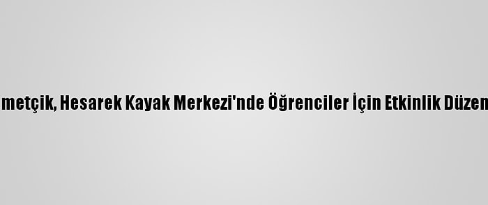 Mehmetçik, Hesarek Kayak Merkezi'nde Öğrenciler İçin Etkinlik Düzenledi