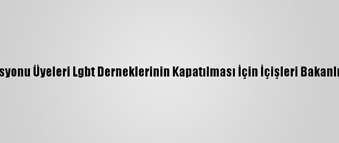 Mil-Sen Konfederasyonu Üyeleri Lgbt Derneklerinin Kapatılması İçin İçişleri Bakanlığına Dilekçe Verdi