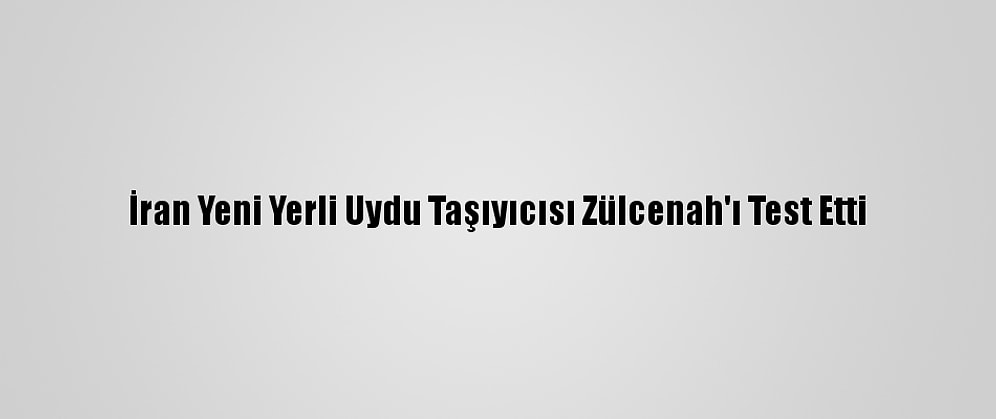 İran Yeni Yerli Uydu Taşıyıcısı Zülcenah'ı Test Etti