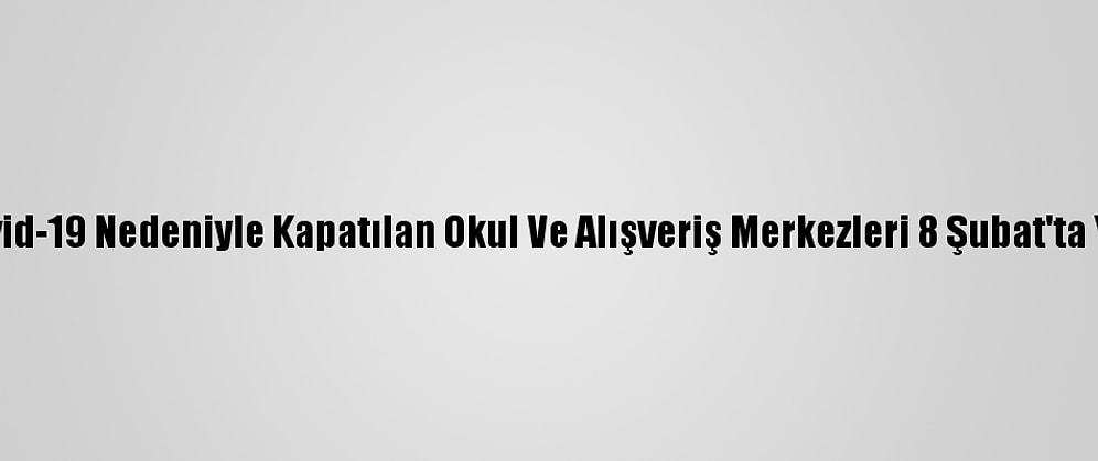 Avusturya'da Kovid-19 Nedeniyle Kapatılan Okul Ve Alışveriş Merkezleri 8 Şubat'ta Yeniden Açılacak