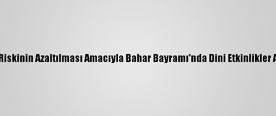 Çin'de Salgın Riskinin Azaltılması Amacıyla Bahar Bayramı'nda Dini Etkinlikler Askıya Alınıyor