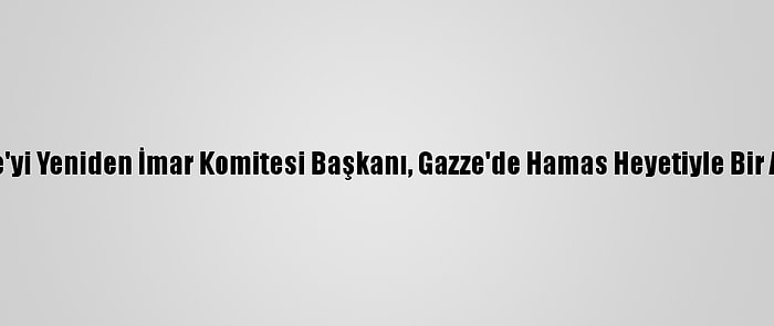 Katar Gazze'yi Yeniden İmar Komitesi Başkanı, Gazze'de Hamas Heyetiyle Bir Araya Geldi