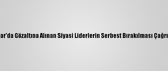 Fransa, Myanmar'da Gözaltına Alınan Siyasi Liderlerin Serbest Bırakılması Çağrısında Bulundu