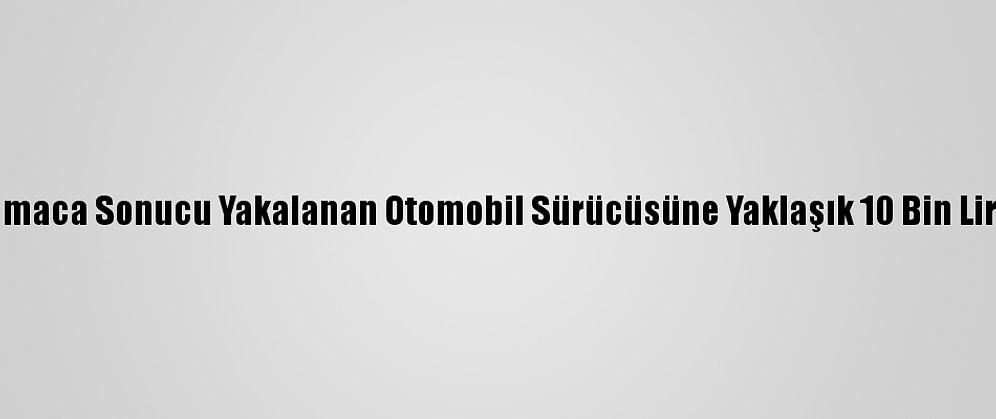 Başkentte Kovalamaca Sonucu Yakalanan Otomobil Sürücüsüne Yaklaşık 10 Bin Lira Ceza Uygulandı