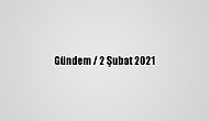 Gündem / 2 Şubat 2021