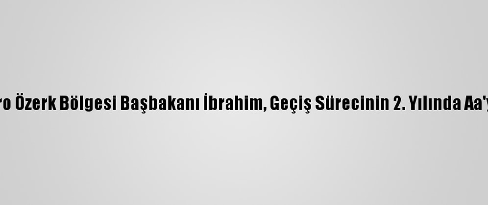 Bangsamoro Özerk Bölgesi Başbakanı İbrahim, Geçiş Sürecinin 2. Yılında Aa'ya Konuştu: