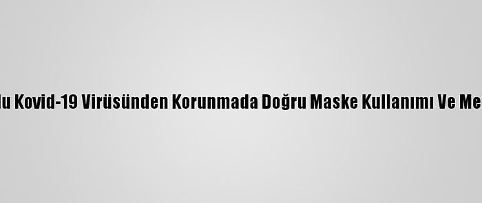 Grafikli - Mutasyonlu Kovid-19 Virüsünden Korunmada Doğru Maske Kullanımı Ve Mesafenin Önemi Arttı