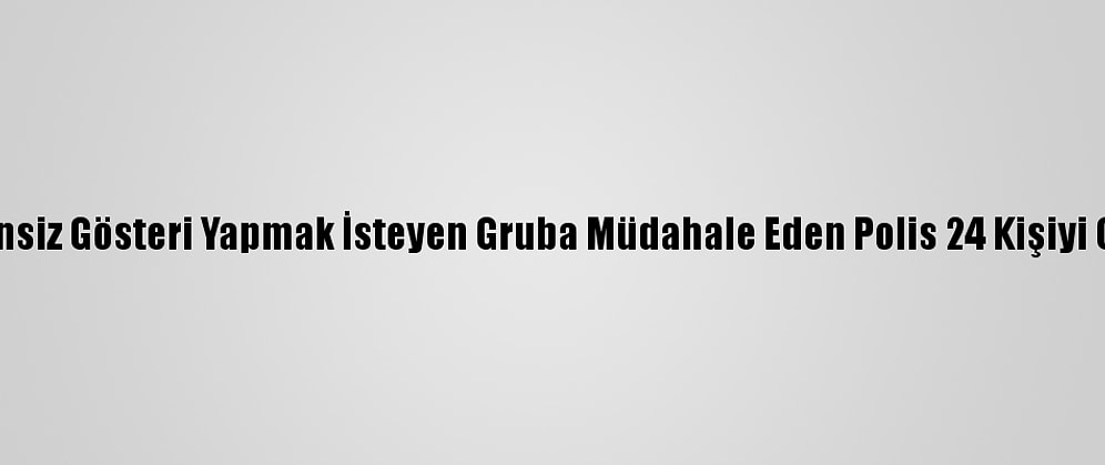 Ankara'da İzinsiz Gösteri Yapmak İsteyen Gruba Müdahale Eden Polis 24 Kişiyi Gözaltına Aldı