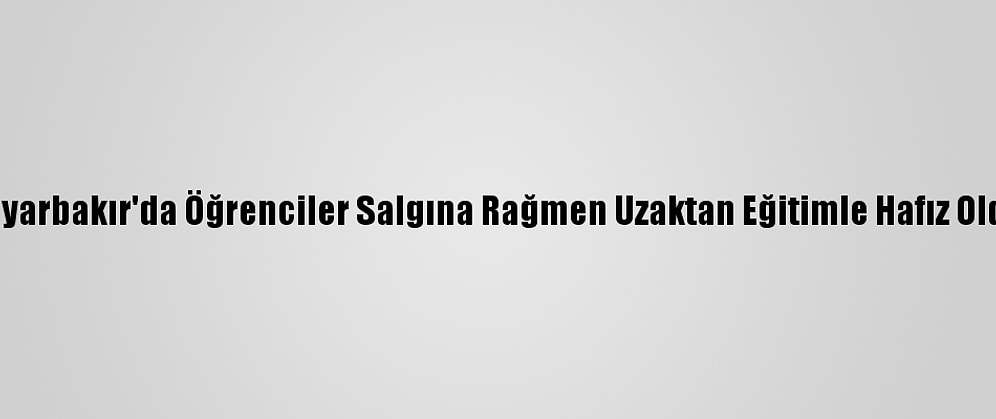 Diyarbakır'da Öğrenciler Salgına Rağmen Uzaktan Eğitimle Hafız Oldu