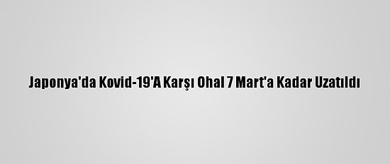 Japonya'da Kovid-19'A Karşı Ohal 7 Mart'a Kadar Uzatıldı