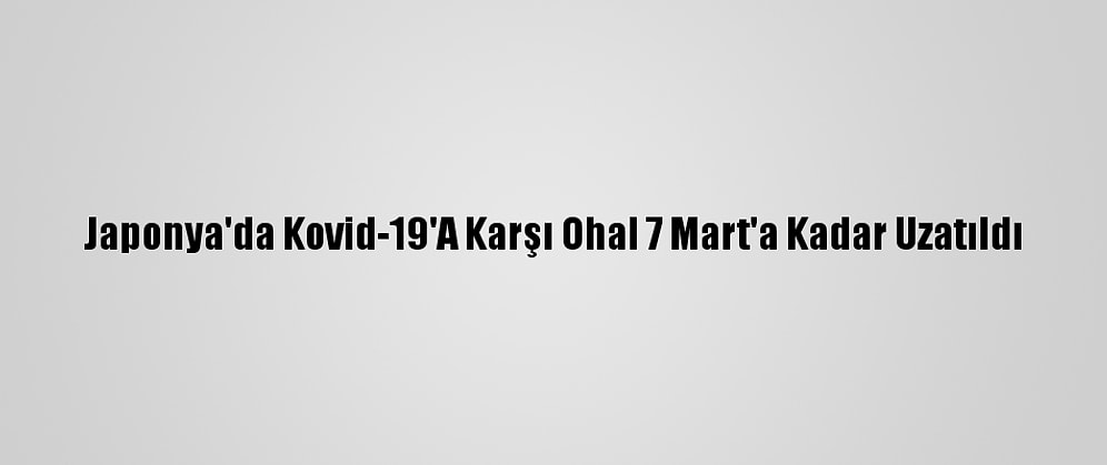 Japonya'da Kovid-19'A Karşı Ohal 7 Mart'a Kadar Uzatıldı