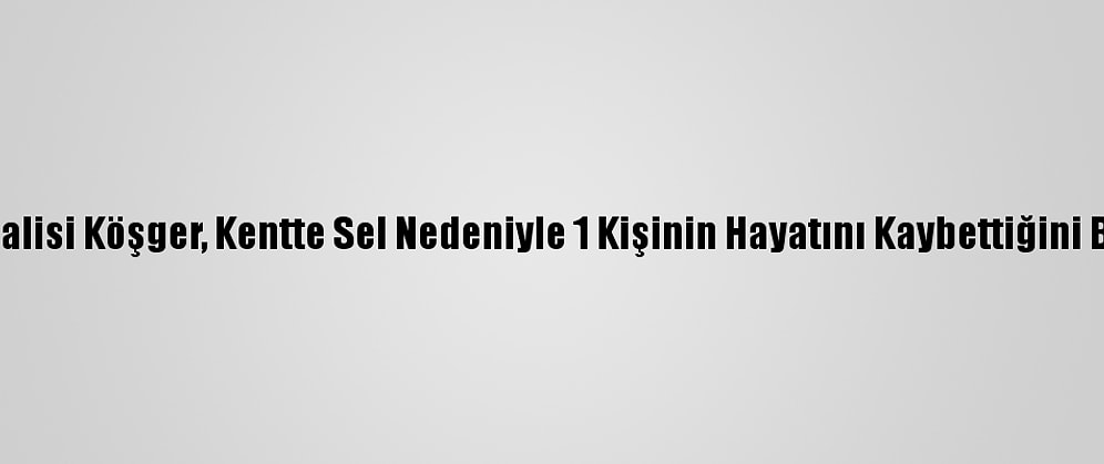 İzmir Valisi Köşger, Kentte Sel Nedeniyle 1 Kişinin Hayatını Kaybettiğini Bildirdi