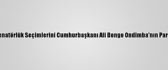 Gabon'da Senatörlük Seçimlerini Cumhurbaşkanı Ali Bongo Ondimba'nın Partisi Kazandı