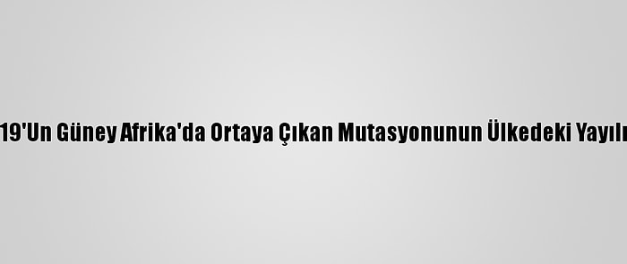 İngiltere, Kovid-19'Un Güney Afrika'da Ortaya Çıkan Mutasyonunun Ülkedeki Yayılımını Araştırıyor