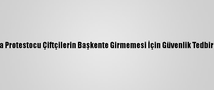 Hindistan'da Protestocu Çiftçilerin Başkente Girmemesi İçin Güvenlik Tedbirleri Artırıldı