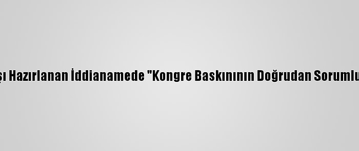 Trump, Kendisine Karşı Hazırlanan İddianamede "Kongre Baskınının Doğrudan Sorumlusu Olmakla" Suçlandı